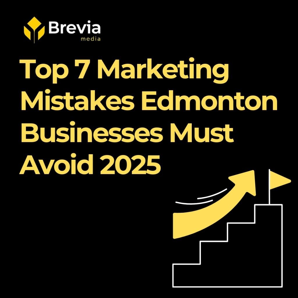 Top 7 Marketing Mistakes Edmonton Businesses Should Avoid in 2025