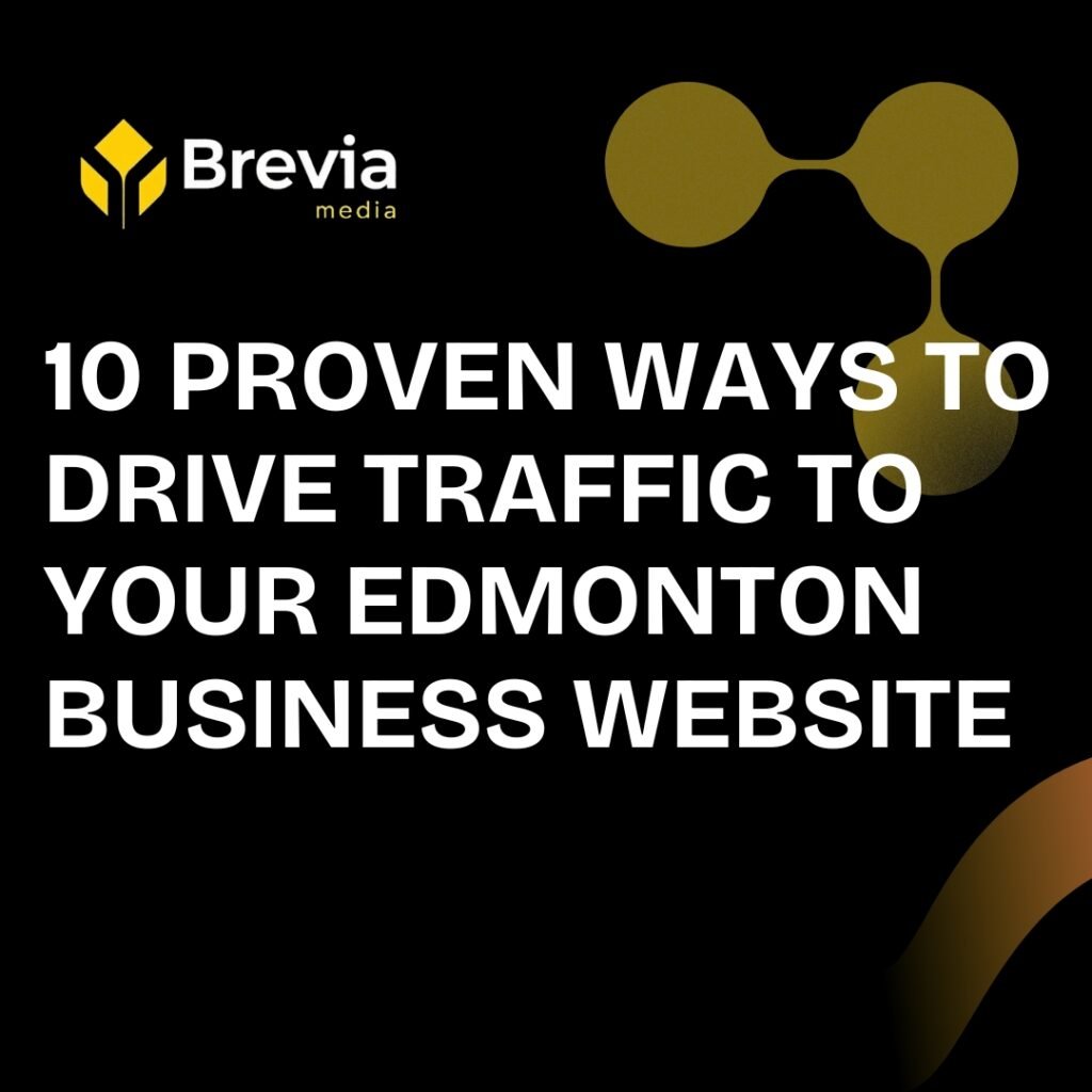 10 Proven Ways to Drive Traffic to Your Edmonton Business Website